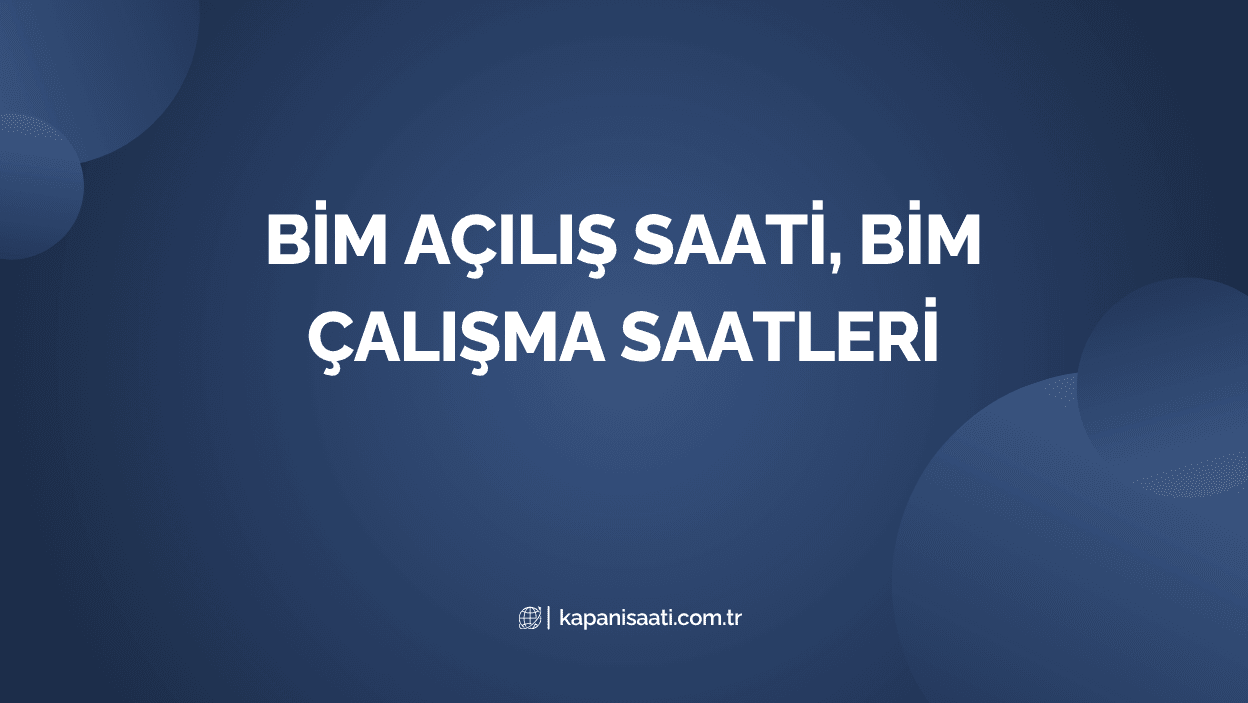 Bim Açılış Saati, Bim Çalışma Saatleri