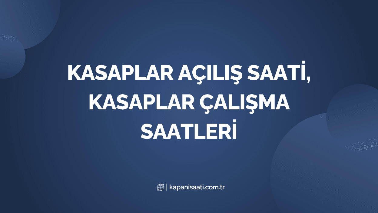Kasaplar Açılış Saati, Kasaplar Çalışma Saatleri